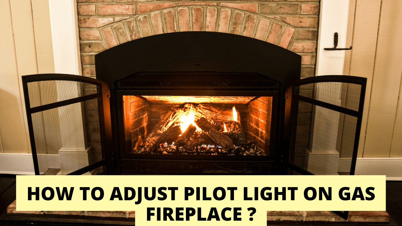 Adjust Pilot Light Gas Fireplace