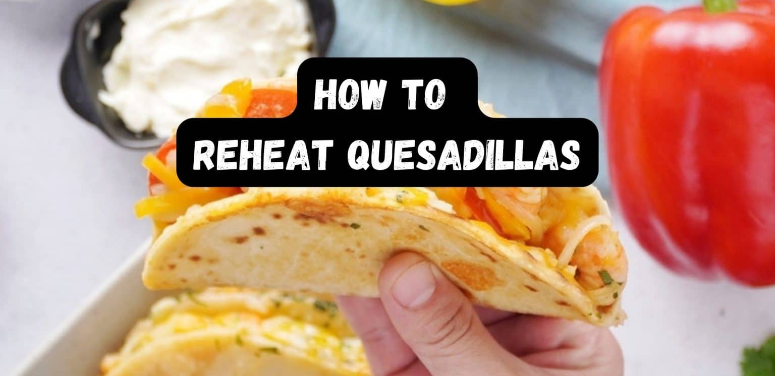 Reheating Quesadilla in Oven