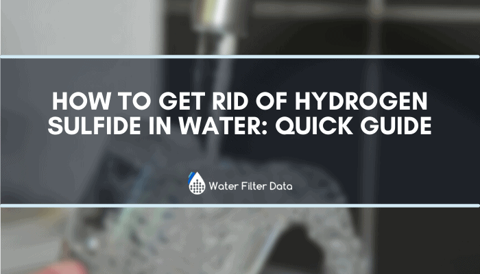 How Do You Remove Hydrogen Sulfide from Water