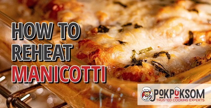 How to Reheat Manicotti