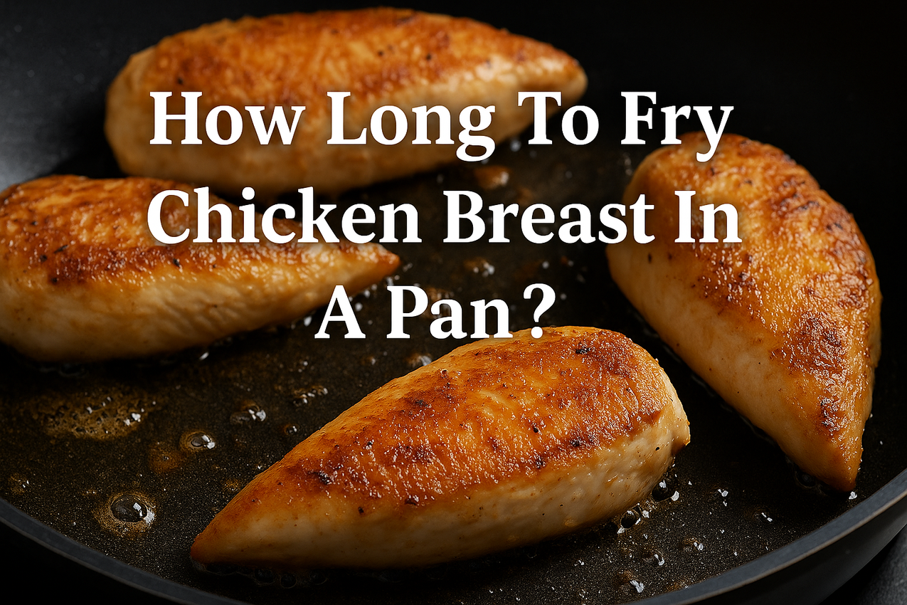 How Long Do I Fry Chicken Breast