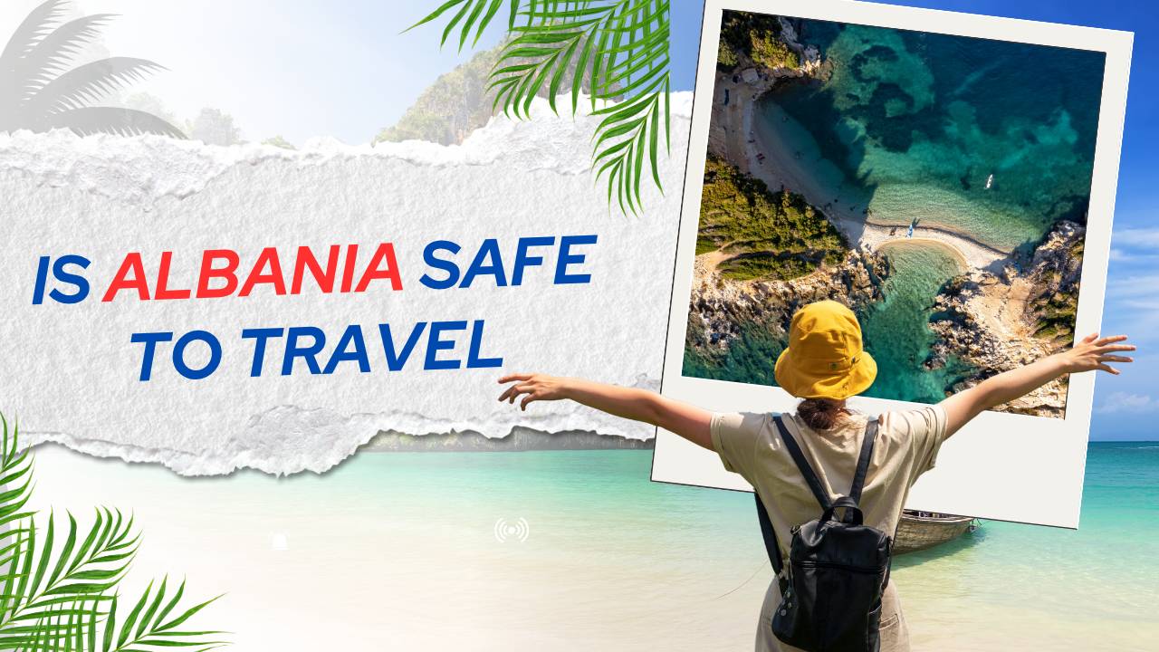 Is It Safe to Travel to Albania