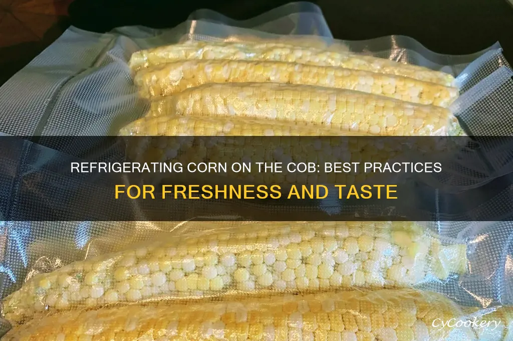 Does Corn Go in the Fridge