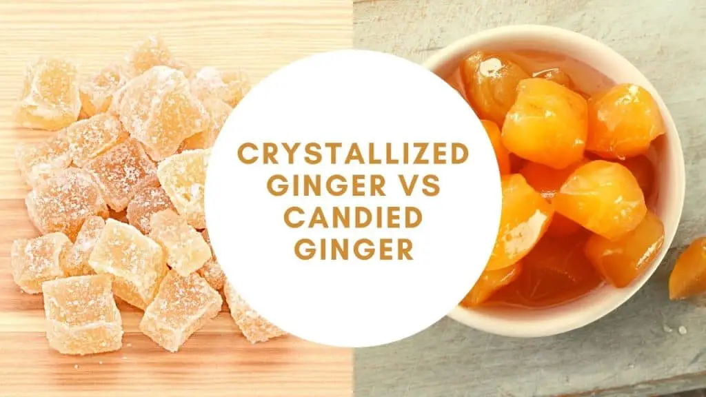 Is Crystalized Ginger the Same as Candied Ginger