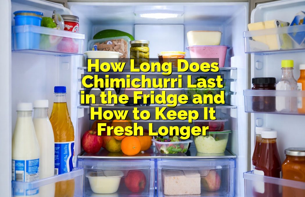 How Long Is Chimichurri Good in the Fridge