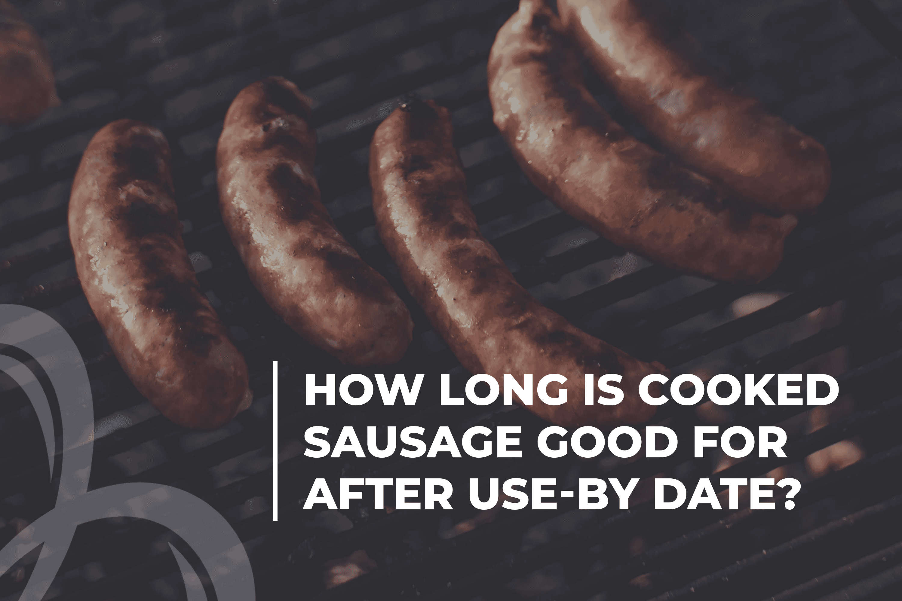 How Long Is Sausage Good for After Sell by Date