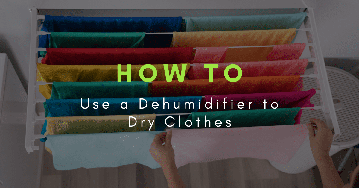 How to Use Dehumidifier to Dry Clothes
